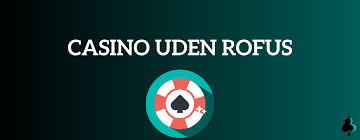 Casino Uden ROFUS Bonusser Uden Begrænsninger 1296196052